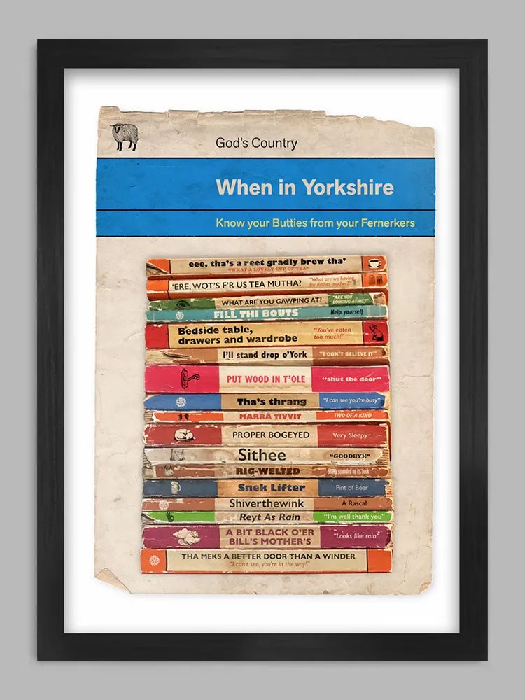 Speak Proper Yorkshire Print. A sideways look at the Yorkshire dialect and many sayings that make 'God's Country' unique.
