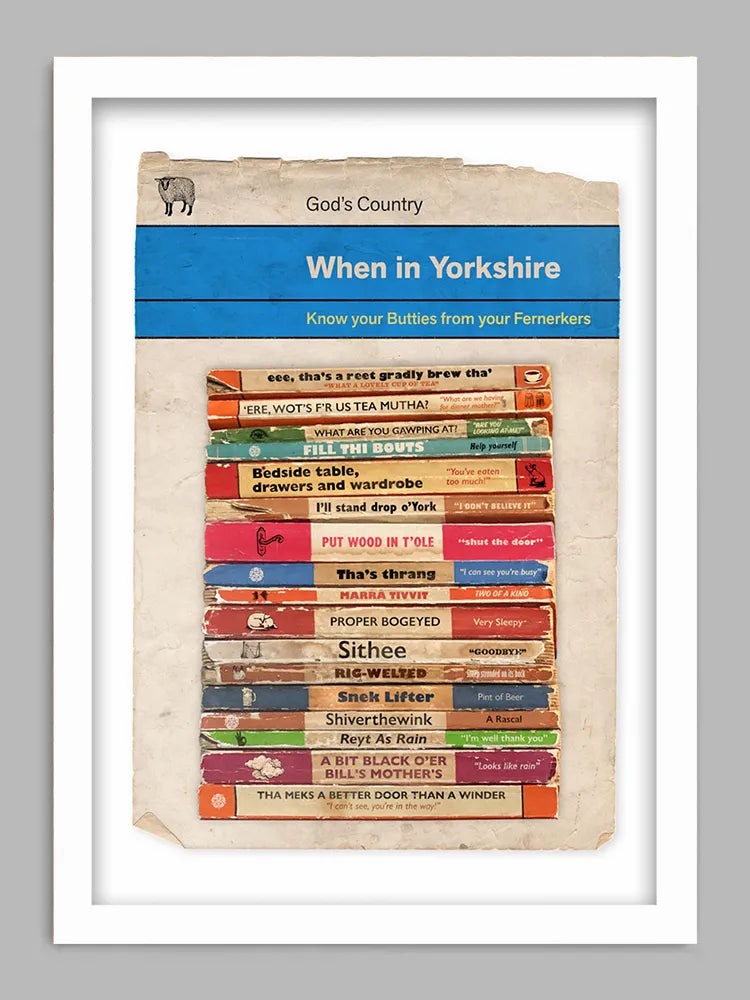 Speak Proper Yorkshire Print. A sideways look at the Yorkshire dialect and many sayings that make 'God's Country' unique.