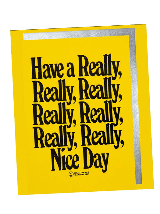 Have a really really nice day card