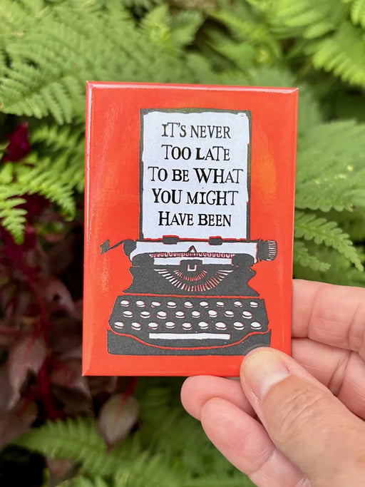 it's never too late magnet