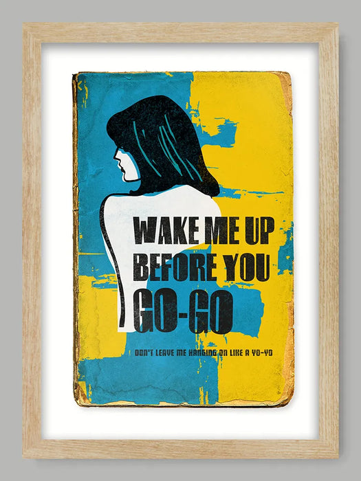 Wake Me Up Before You Go Go - Music Poster Print