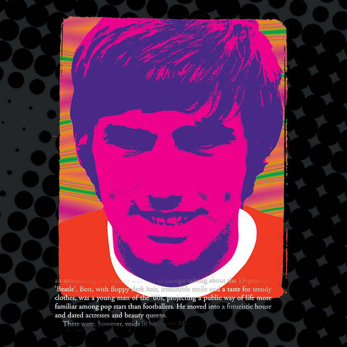 George Best pop art styled poster recalling the great Northern Ireland footballer's years with manchester United.