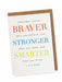 braver stronger smarter card